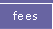 fees